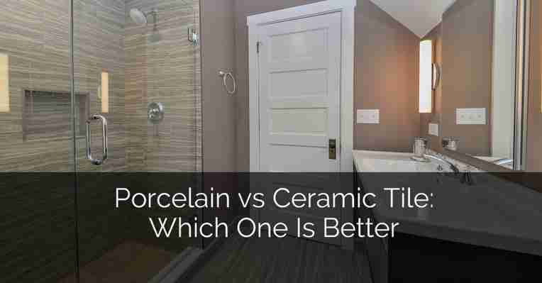 Porcelain vs Ceramic Tile: Which One Is Better
